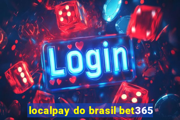 localpay do brasil bet365